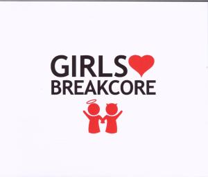 GIRLS LOVE BREAKCORE