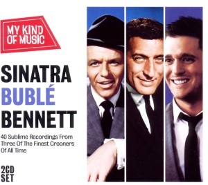 Sinatra, Buble, Bennett