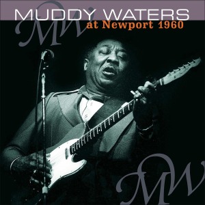 At Newport 1960/ Muddy Waters