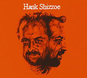 HANK SHIZZOE